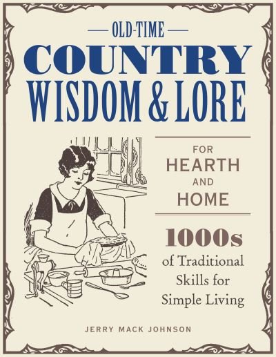 Cover for Jerry Mack Johnson · Old-Time Country Wisdom and Lore for Hearth and Home: 1,000s of Traditional Skills for Simple Living (Taschenbuch) (2021)