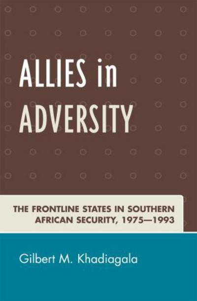 Cover for Gilbert M. Khadiagala · Allies in Adversity: The Frontline States in Southern African Security 1975D1993 (Paperback Book) (2007)