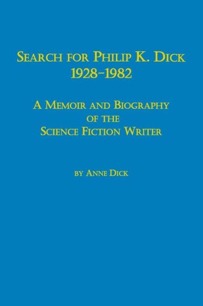 Search for Philip K. Dick, 1928-1982 a Memoir and Biography of the Science Fiction Writer - Anne Dick - Books - Em Text - 9780773408326 - 1995