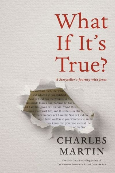 Cover for Charles Martin · What If It's True?: A Storyteller's Journey with Jesus (Hardcover Book) (2019)