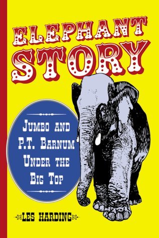 Cover for Les Harding · Elephant Story: Jumbo and P.T. Barnum Under the Big Top (Paperback Book) (2000)