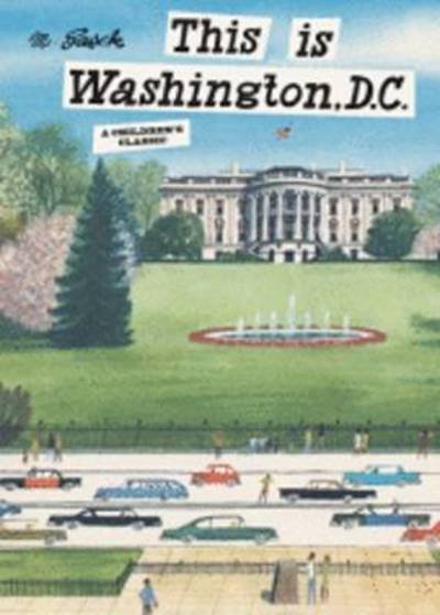 Cover for Miroslav Sasek · This is Washington, D.C.: A Children's Classic - This is . . . (Hardcover Book) (2011)