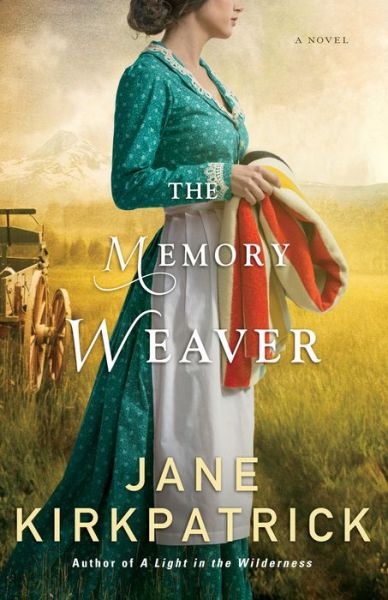 Cover for Jane Kirkpatrick · The Memory Weaver – A Novel (Taschenbuch) (2015)