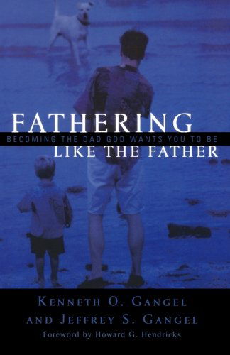 Cover for J Gangel · Fathering Like The Father (Paperback Book) (2003)