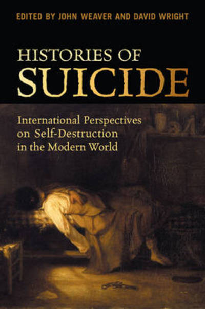 Cover for John Weaver · Histories of Suicide: International Perspectives on Self-Destruction in the Modern World (Paperback Bog) (2008)