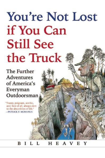 Cover for Bill Heavey · You're Not Lost if You Can Still See the Truck (Paperback Book) (2015)