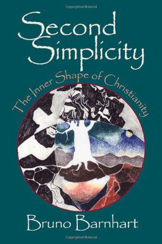 Second Simplicity: The Inner Shape of Christianity - Bruno Barnhart - Książki - Paulist Press International,U.S. - 9780809138326 - 1 marca 1999