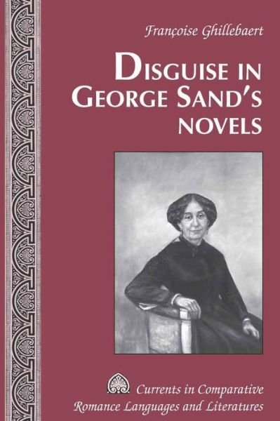 Cover for Francoise Ghillebaert · Disguise in George Sand's Novels - Currents in Comparative Romance Languages &amp; Literatures (Gebundenes Buch) [New edition] (2009)
