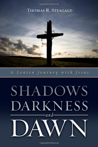 Cover for Thomas R. Steagald · Shadows Darkness and Dawn: a Lenten Journey with Jesus (Paperback Book) [Student / Stdy Gde edition] (2010)