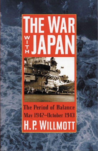 Cover for H. P. Willmott · The War with Japan: The Period of Balance, May 1942-October 1943 (Inbunden Bok) (2002)