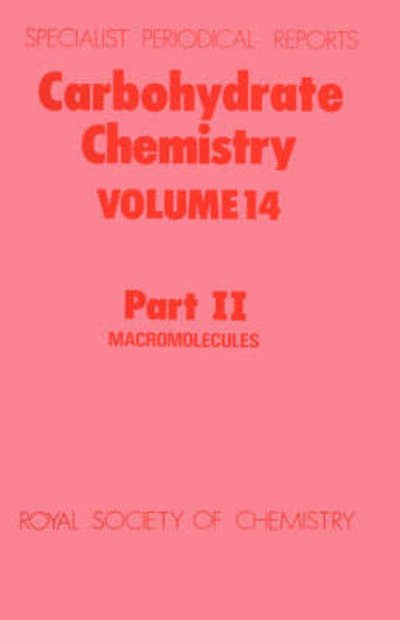 Carbohydrate Chemistry: Volume 14 Part II - Specialist Periodical Reports - Royal Society of Chemistry - Livres - Royal Society of Chemistry - 9780851861326 - 1 mai 1983
