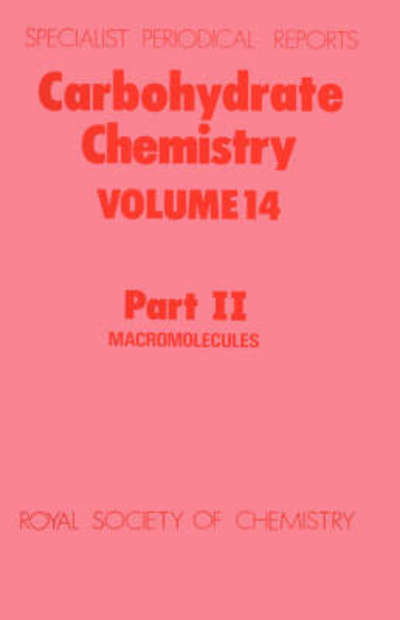 Carbohydrate Chemistry: Volume 14 Part II - Specialist Periodical Reports - Royal Society of Chemistry - Kirjat - Royal Society of Chemistry - 9780851861326 - sunnuntai 1. toukokuuta 1983