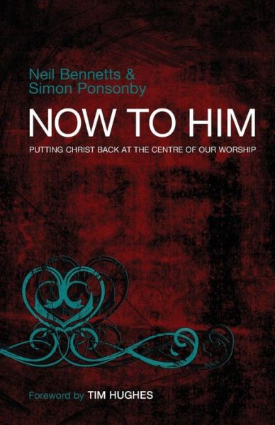 Cover for J. John · Now To Him: Putting Christ back at the centre of our worship (Pocketbok) [New edition] (2011)