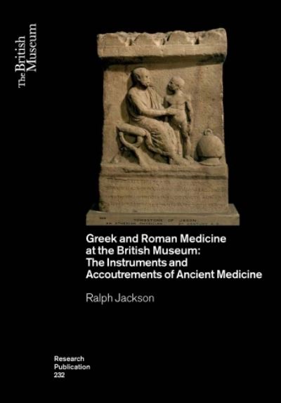 Cover for Ralph Jackson · Greek and Roman Medicine at the British Museum: The Instruments and Accoutrements of Ancient Medicine (Paperback Book) (2023)