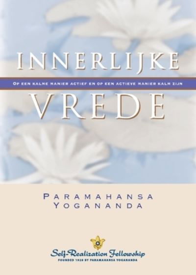 Inner Peace (Dutch) - Paramahansa Yogananda - Books - Self-Realization Fellowship - 9780876129326 - March 25, 2021