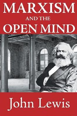 Marxism and the Open Mind - John Lewis - Książki - Taylor and Francis - 9780878550326 - 15 stycznia 1957