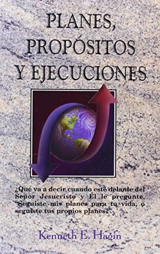 Cover for Kenneth E. Hagin · Planes, Propositos Y Ejucecuiones (Plans, Purposes, and Pursuits) (Spanish Edition) (Paperback Book) [Spanish edition] (1999)