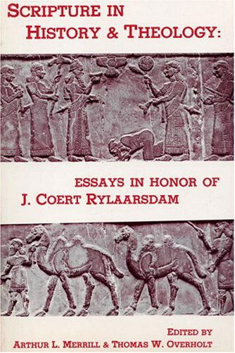 Scripture in History & Theology: Essays in Honor of J. Coert Rylaarsdam - Arthur L. Merrill - Books - Pickwick Publications - 9780915138326 - August 1, 2004