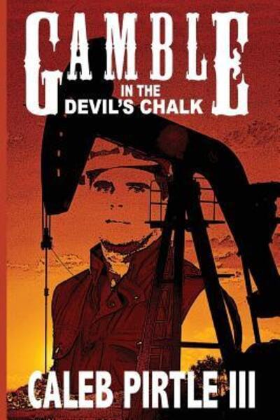 Caleb Pirtle III · Gamble in the Devil's Chalk (Paperback Book) (2011)