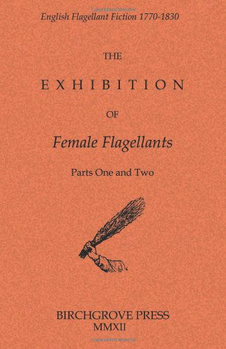 Cover for Anonymous · The Exhibition of Female Flagellants: Parts One and Two (Pocketbok) (2012)