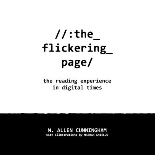 Cover for M Allen Cunningham · The Flickering Page: the Reading Experience in Digital Times (Paperback Bog) (2014)