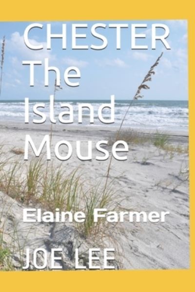 CHESTER The Island Mouse - Elaine Farmer - Books - Bowker Identifier Services - 9780996034326 - December 13, 2019