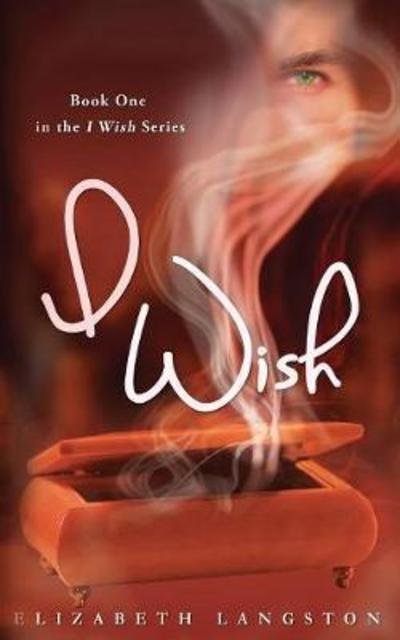 I Wish - I Wish - Elizabeth Langston - Books - Fictionetc Press - 9780996737326 - October 13, 2015