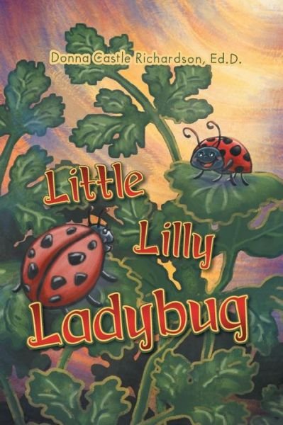 Cover for Donna Castle Richardson Ed D · Little Lilly Ladybug (Paperback Book) (2017)
