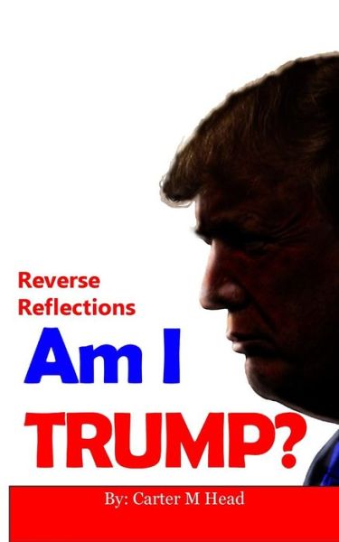 Cover for Carter M Head · Am I Trump? (Paperback Book) (2018)