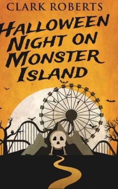 Cover for Clark Roberts · Halloween Night On Monster Island (Hardcover Book) (2021)