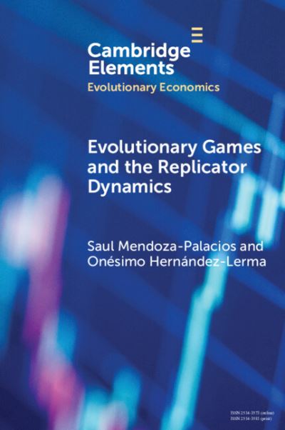 Cover for Mendoza-Palacios, Saul (Centro de Investigacion y Docencia Economicas) · Evolutionary Games and the Replicator Dynamics - Elements in Evolutionary Economics (Paperback Book) (2024)