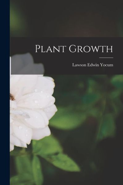 Cover for Lawson Edwin 1890- Yocum · Plant Growth (Paperback Book) (2021)