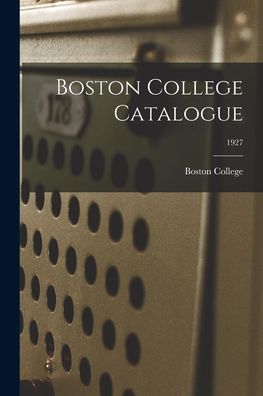 Cover for Boston College · Boston College Catalogue; 1927 (Taschenbuch) (2021)