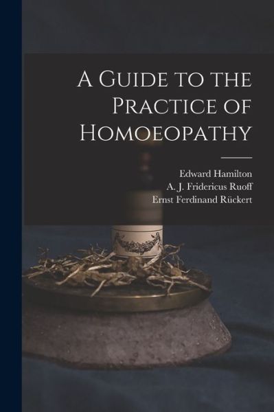 Cover for Edward 1824-1899 Hamilton · A Guide to the Practice of Homoeopathy (Paperback Book) (2021)