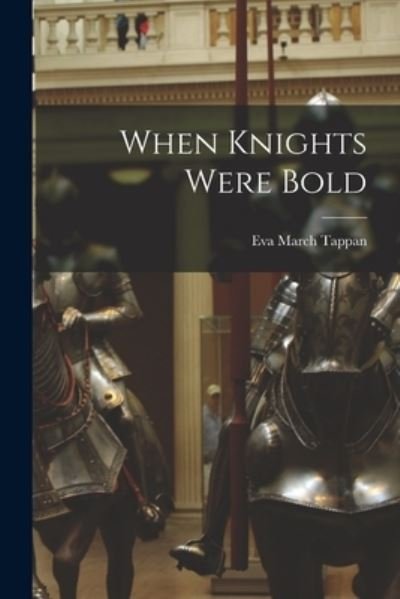 Cover for Eva March Tappan · When Knights Were Bold (Bok) (2022)