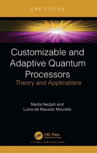 Customizable and Adaptive Quantum Processors: Theory and Applications - Nedjah, Nadia (State University of Rio de Janeiro, Brazil) - Livres - Taylor & Francis Ltd - 9781032382326 - 9 octobre 2024