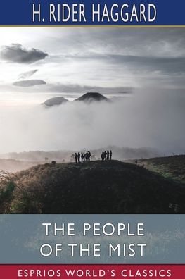 The People of the Mist (Esprios Classics) - Sir H Rider Haggard - Books - Blurb - 9781034953326 - August 23, 2024