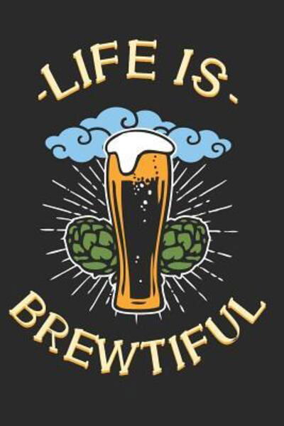 Cover for Brewer Lover Beer Journal · Life is Brewtiful (Paperback Book) (2019)