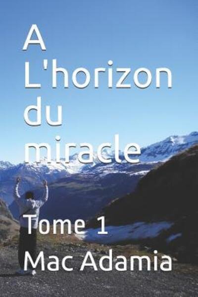 Cover for Mac Adamia · A L'horizon du miracle (Paperback Book) (2019)