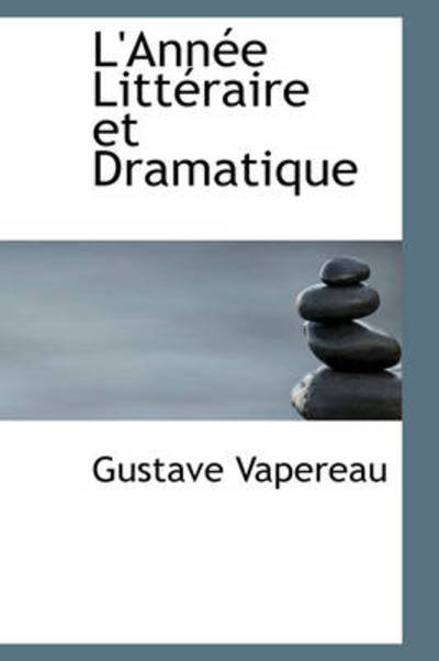 Cover for Gustave Vapereau · L'année Littéraire et Dramatique (Hardcover bog) (2009)