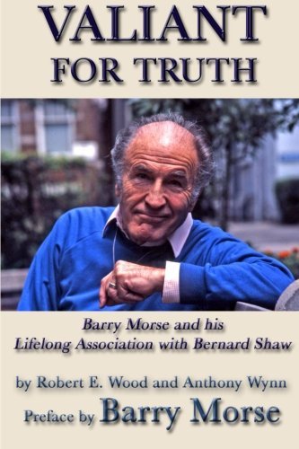 Cover for Robert Wood · Valiant for Truth: Barry Morse and His Lifelong Association with Bernard Shaw (Paperback Book) (2012)