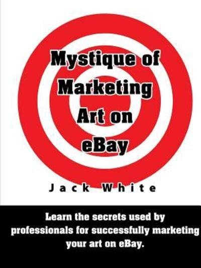 Cover for Jack White · Mystique of Marketing Art on EBay (Paperback Book) (2012)