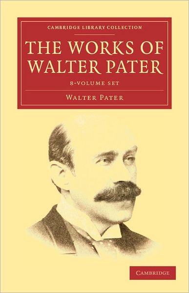 Cover for Walter Pater · The Works of Walter Pater 9 Volume Set - Cambridge Library Collection - Literary  Studies (Bogpakke) (2011)