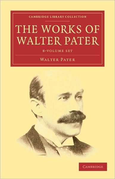 Cover for Walter Pater · The Works of Walter Pater 9 Volume Set - Cambridge Library Collection - Literary  Studies (Book pack) (2011)