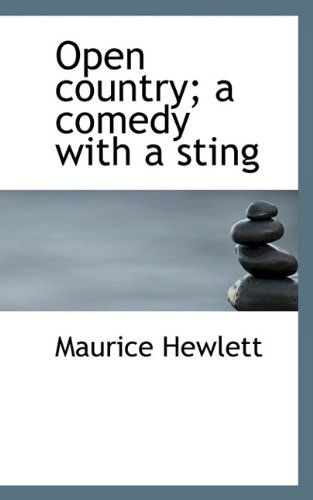 Open Country; A Comedy with a Sting - Maurice Hewlett - Książki - BiblioLife - 9781116417326 - 28 października 2009