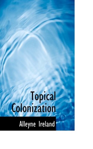 Cover for Alleyne Ireland · Topical Colonization (Paperback Book) (2009)