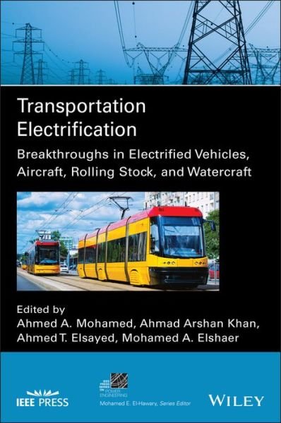 Cover for AA Mohamed · Transportation Electrification: Breakthroughs in Electrified Vehicles, Aircraft, Rolling Stock, and Watercraft - IEEE Press Series on Power and Energy Systems (Hardcover bog) (2023)