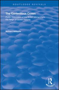 The Contentious Crown: Public Discussion of the British Monarchy in the Reign of Queen Victoria - Routledge Revivals - Richard Williams - Bücher - Taylor & Francis Ltd - 9781138341326 - 7. Dezember 2020