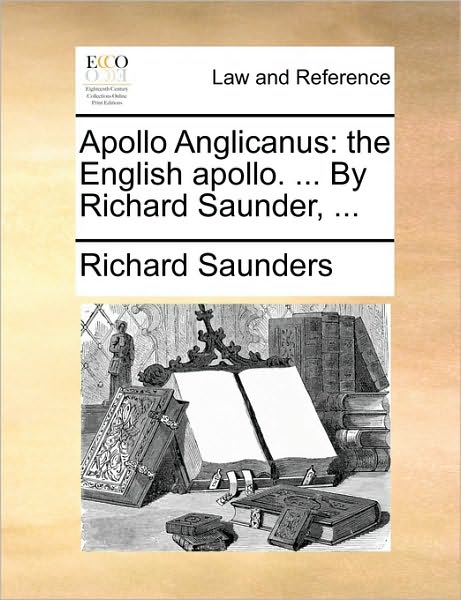 Cover for Richard Saunders · Apollo Anglicanus: the English Apollo. ... by Richard Saunder, ... (Paperback Book) (2010)