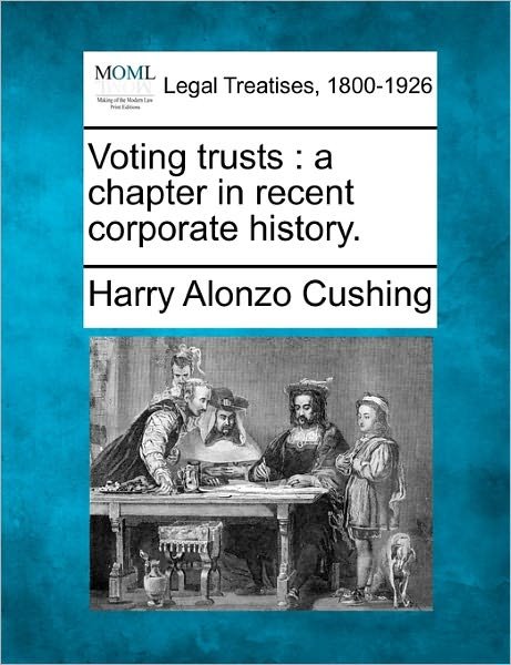 Cover for Harry Alonzo Cushing · Voting Trusts: a Chapter in Recent Corporate History. (Pocketbok) (2010)